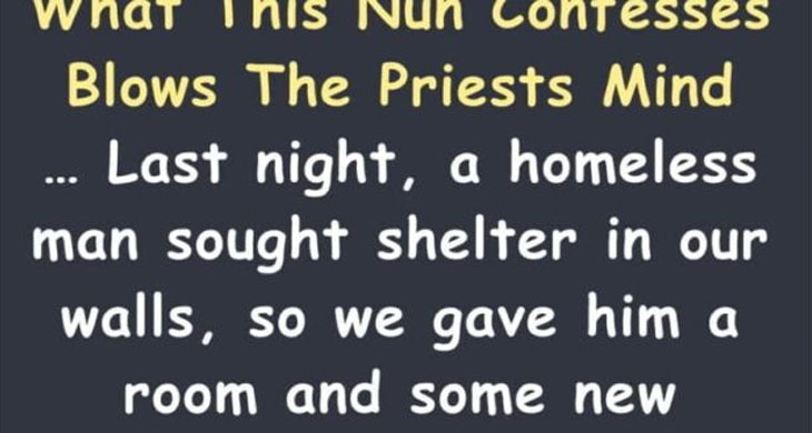 What this nun confesses blows the priests mind