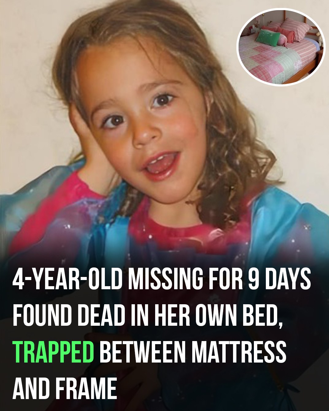 Girl, 4, Missing for Over a Week, Found Dead in Her Bed
