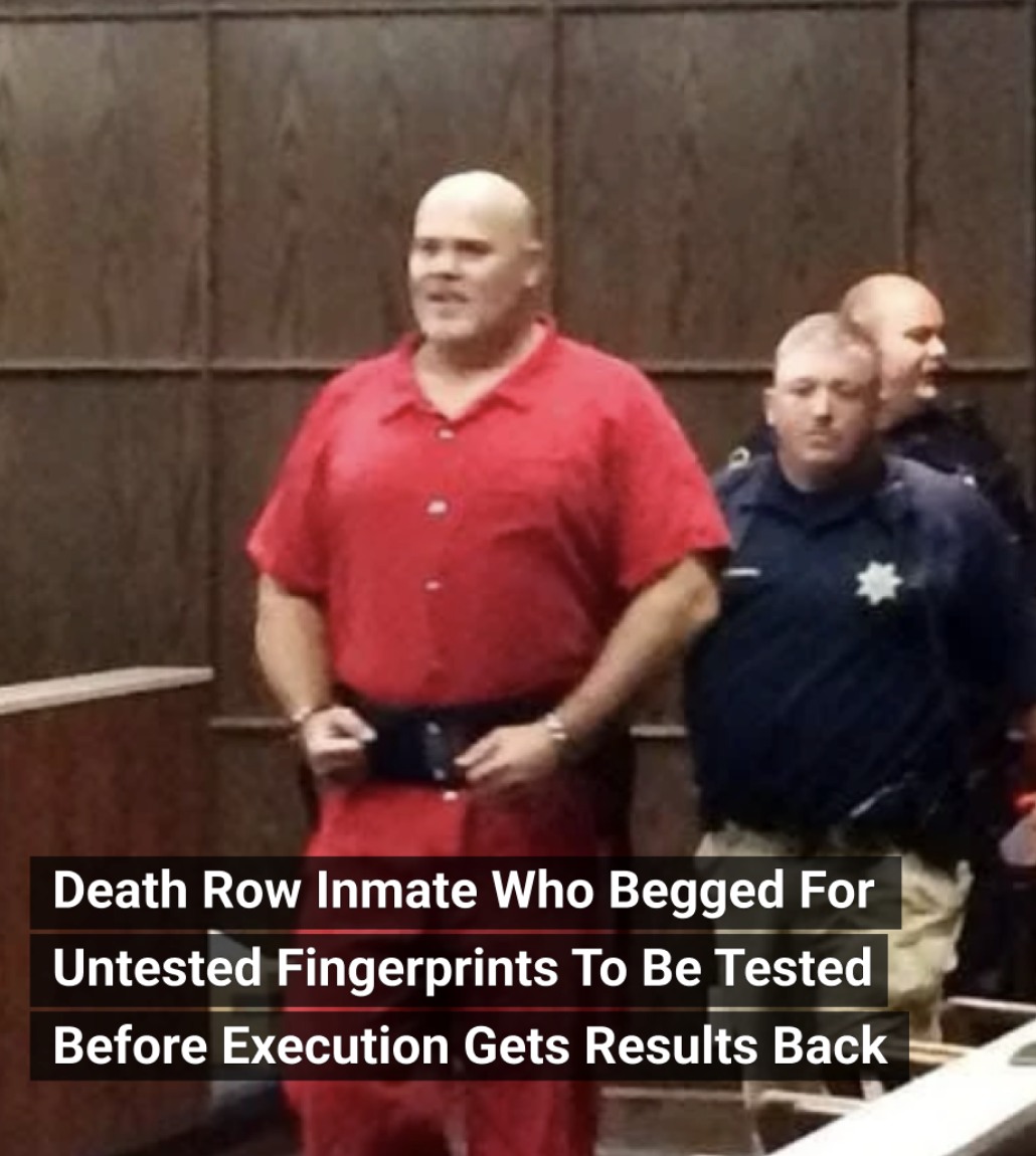 Death Row Inmate Who Begged For Untested Fingerprints To Be Tested Before Execution Gets Results Back