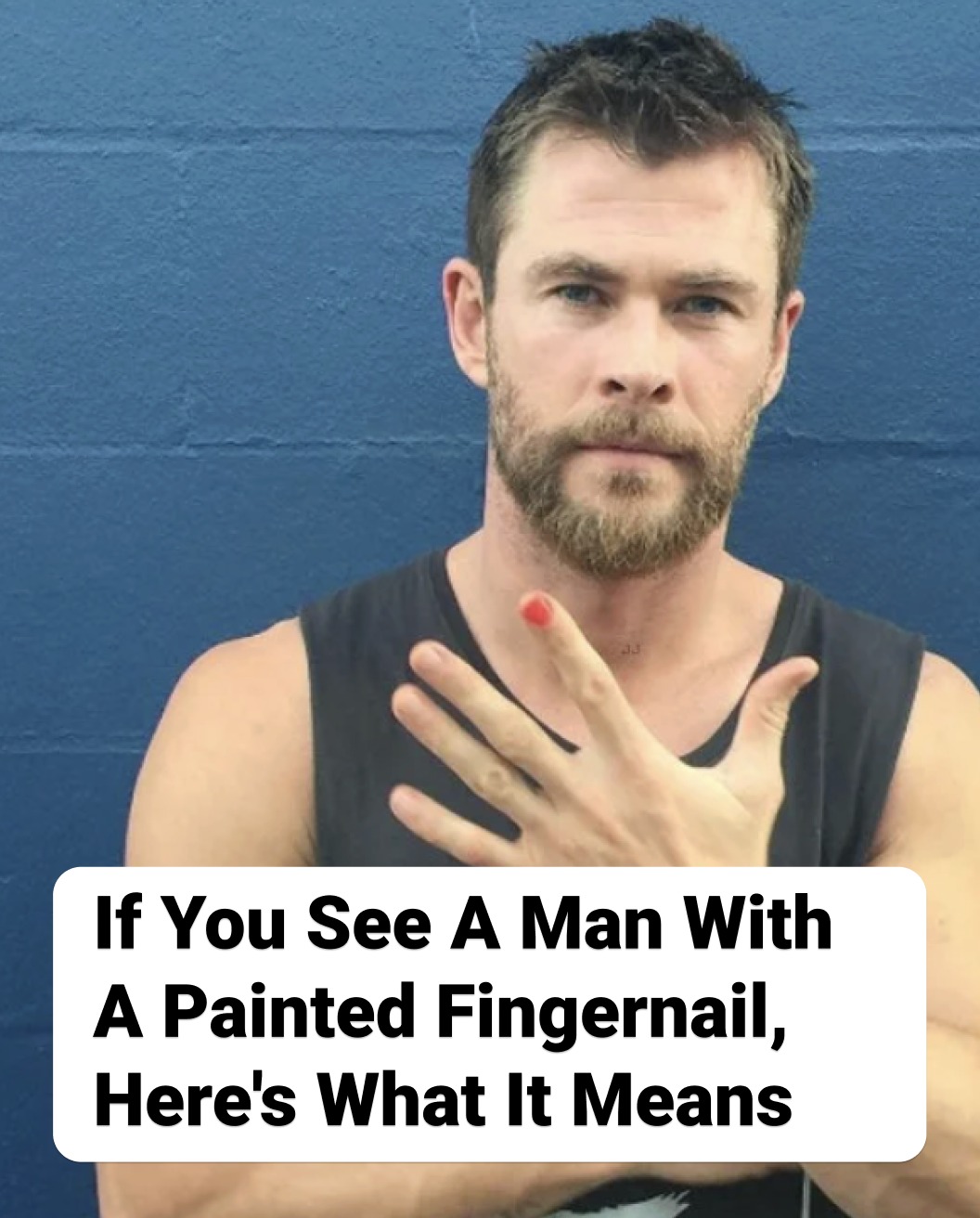 If You See A Man With A Painted Fingernail, Here’s What It Means